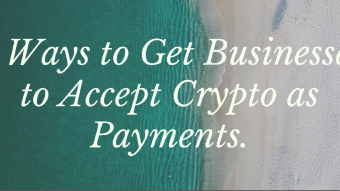 5 Ways to Get Businesses to Accept Crypto as Payments