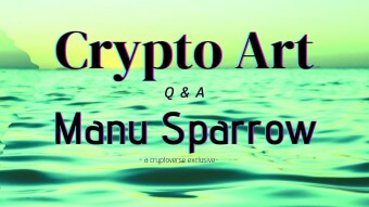 Crypto Artist Q&A- 3D Order Up w/Manu Sparrow