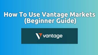 How To Use Vantage Markets (Beginner Guide 2026)