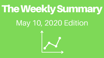 The Weekly Summary - May 10 2020 Edition