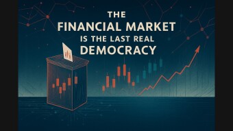 “The Financial Market is the Last Real Democracy (and no one tells you)”