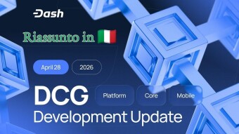 Dash_ 28 Aprile 2026 — Aggiornamenti sugli sviluppi della Dash Core Group (DCG)