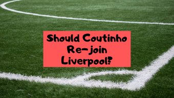 Should Coutinho Rejoin Liverpool?