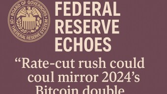 Federal Reserve Echoes → “Rate‑cut rush could mirror 2024’s Bitcoin double”