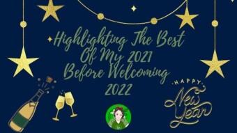Highlighting The Best Of My 2021 Before Welcoming 2022