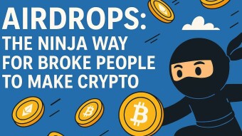 Airdrops: The Ninja Way for Broke People to Make Crypto