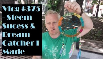Vlog #375 - Steem Sucess & Dream Catcher I Made