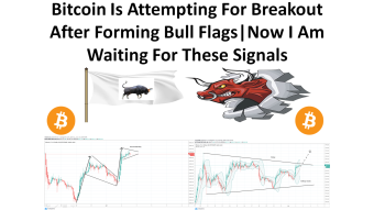 Bitcoin Is Attempting For Breakout After Forming Bull Flags | Now I Am Waiting For These Signals