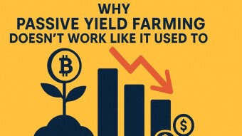 Why Passive Yield Farming Doesn’t Work Like It Used To
