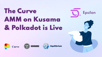 Epsilon, The Curve.Fi AMM on Kusama and Polkadot, Is Live
