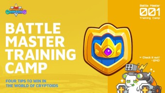 [BATTLE MASTER TRAINING CAMP 01] FOUR TIPS TO WIN IN THE WORLD OF CRYPTOIDS
