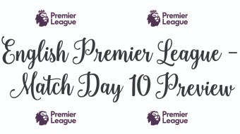 English Premier League Match Day 10 Preview