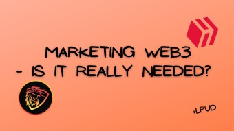 Marketing Web3 - Is It Really Needed? | +LPUD