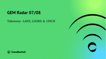 🍳 GEM Radar 07/08 - AAVE, LOOKS & 1INCH