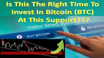 Is This The Right Time To Invest In Bitcoin (BTC) At This Support???