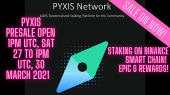 PYXIS Presale LAUNCHED (1pm UTC, Sat 27 March 2021) Staking on Binance Smart Chain! Epic 6 Rewards! SALE ON NOW!