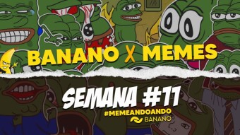 Banano×Meme - Memes todos los días! : Semana #11.