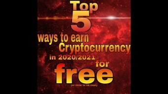 Top 5 ways to earn Crypto for little to no cost going forward into 2021