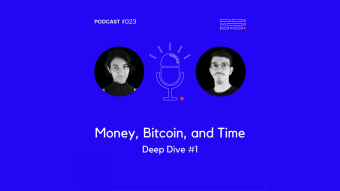 Money, Bitcoin, and Time - Deep Dive #1