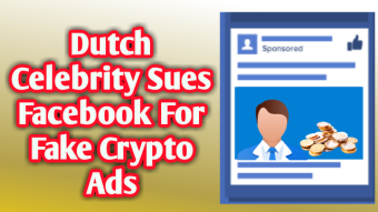 Dutch Celebrity Sues Facebook For Fake Crypto Ads