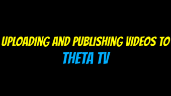 Publishing Videos to Theta TV Isn't Hard After All
