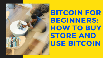Bitcoin for beginners: How to Buy, Store and use Bitcoin