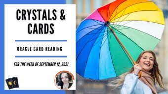 Crystals & Cards | Oracle Card Reading | For The Week of September 12th, 2021