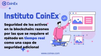 Instituto CoinEx | Seguridad de los activos en la blockchain: razones por las que se requiere el método en tiempo real como una capa de seguridad adicional