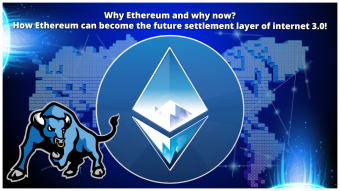 Why Ethereum and why now? How Ethereum can become the future settlement layer of internet 3.0!