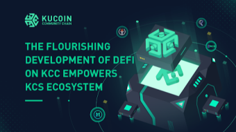 The flourishing development of Defi on KCC Empowers the KCS Ecosystem