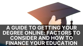 A Guide to Getting Your Degree Online: Factors to Consider and How to Finance Your Education