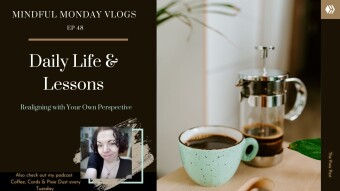 Daily Life & Lessons | Realigning With Your Own Perspective | Mindful Monday Vlogs Ep 48