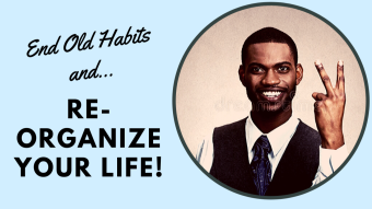 Two Questions To End Old Habits and Re-Organize Your Life
