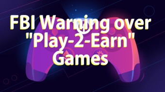 FBI Warning over "Play-2-Earn" Games