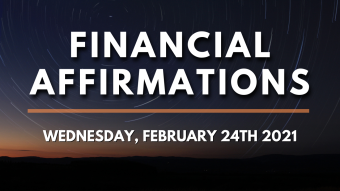 Financial Affirmations for Wednesday February 24th, 2021