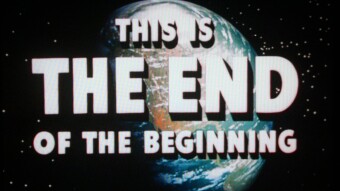 The Beginning of The End, or The End of The Beginning?