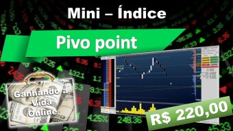 TRADE - R$ 220,00 - Operando Ponto Pivot - Mini Índice