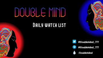 Double Mind Daily Watch List 08/04/22