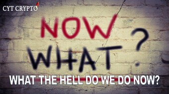 WHAT THE HELL DO WE DO NOW?