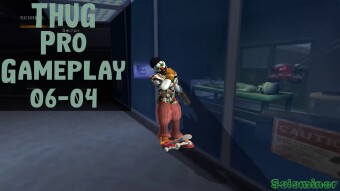 THUG Pro Gameplay 06-04