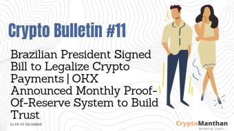 Crypto Bulletin – 23rd of December | Brazilian President Signed Bill to Legalize Crypto Payments | OKX Announced Monthly Proof-of-Reserves System to Build Trust