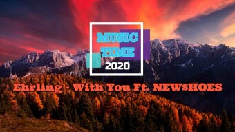 Ehrling - With You Ft  NEW$HOES (Music Time) 1080p