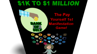 Started the $1K TO $1 MILLION- THE PAY YOURSELF 1ST MANIFESTATION GAME today
