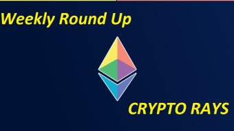 Weekly Round Up With Crypto Rays