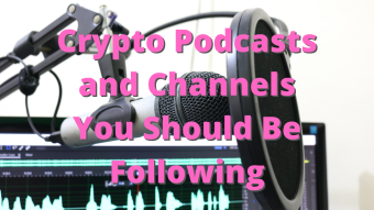Crypto Podcasts and Channels You Should Be Following
