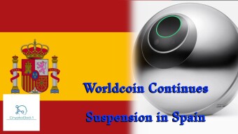 Worldcoin Continues Suspension in Spain