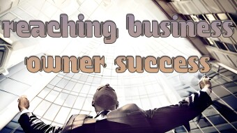 What Every Business Owner Needs In Order To Reach Success