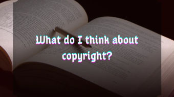 What do I think about copyright?