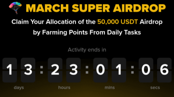 MARCH SUPER AIRDROP Claim Your Allocation of the 50,000 USDT Airdrop by Farming Points From Daily Tasks