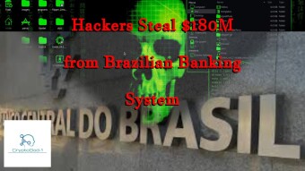 Hackers Steal $180M from Brazilian Banking System